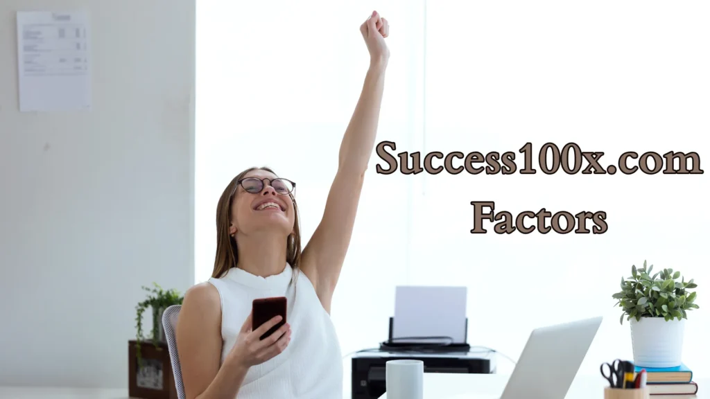 Success100x.com Factors
