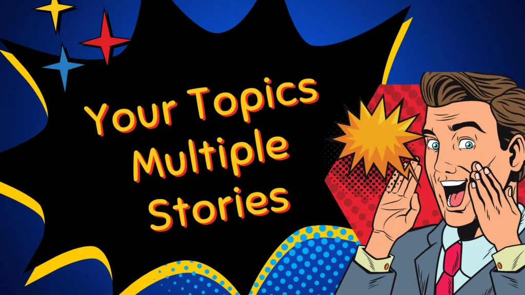 Your Topics Multiple Stories