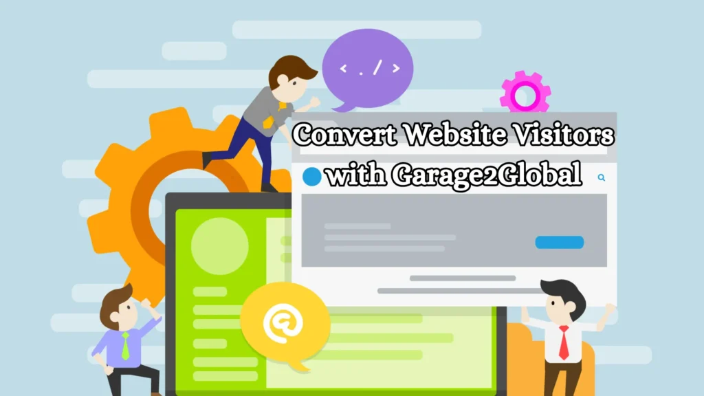 Convert Website Visitors with Garage2Global