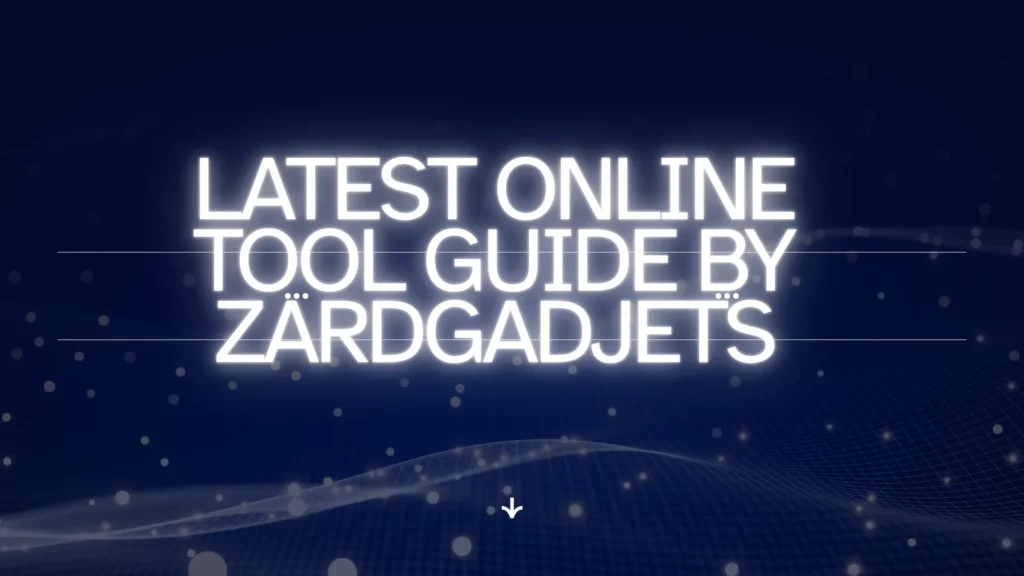 Latest Online Tool Guide by Zardgadjets
