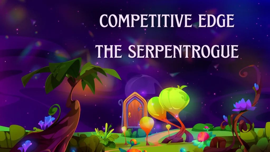 competitive edge the serpentrogue