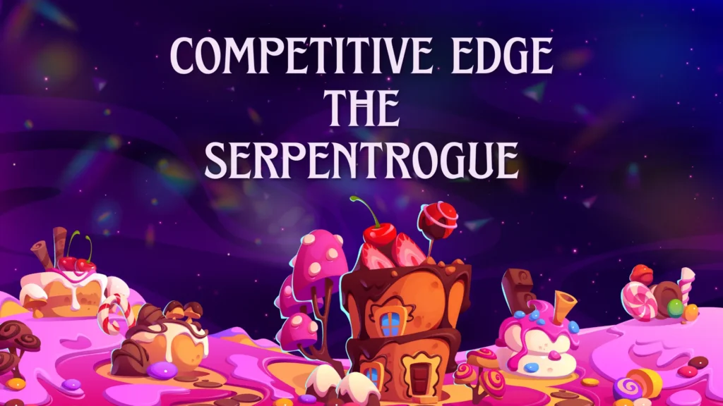 competitive edge the serpentrogue