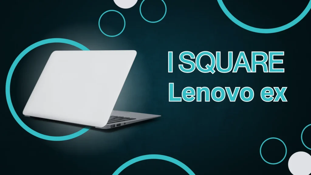 i square - lenovo ex
