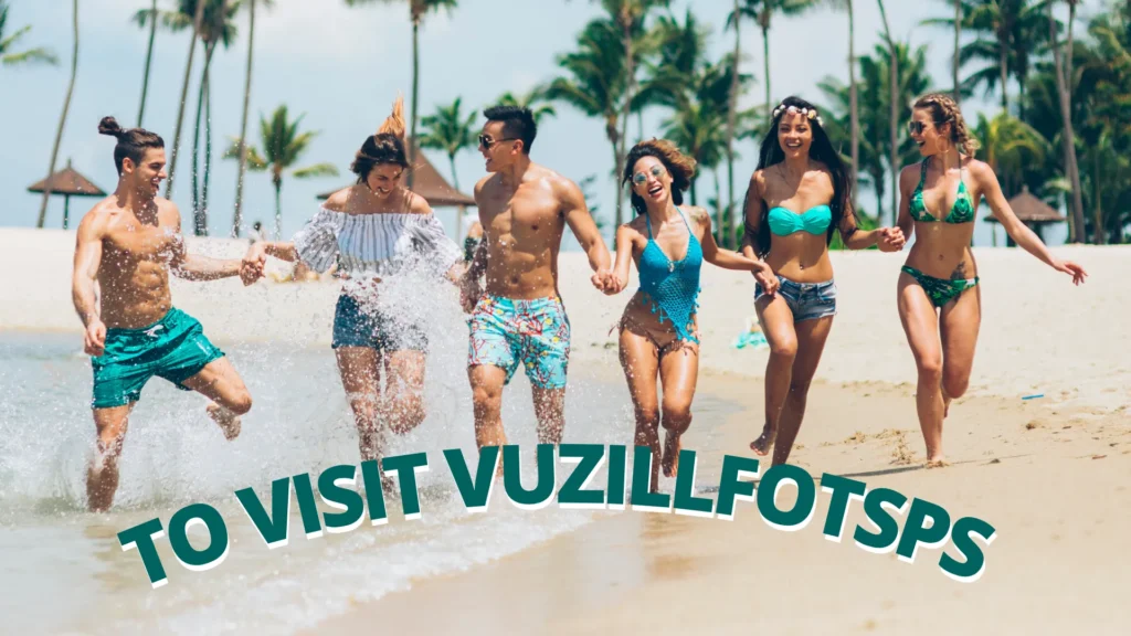 to Visit Vuzillfotsps