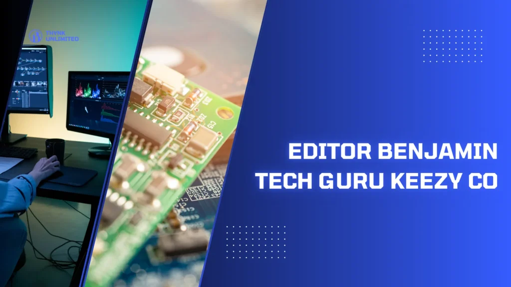 editor benjamin tech guru keezy co