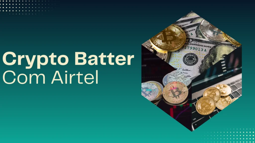 Crypto Batter
Com Airtel
