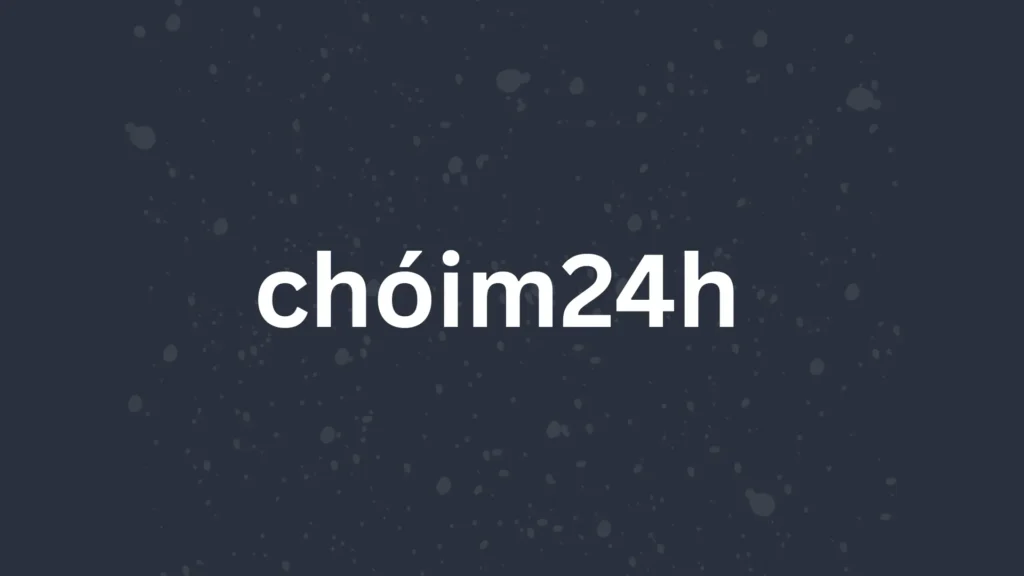 chóim24h