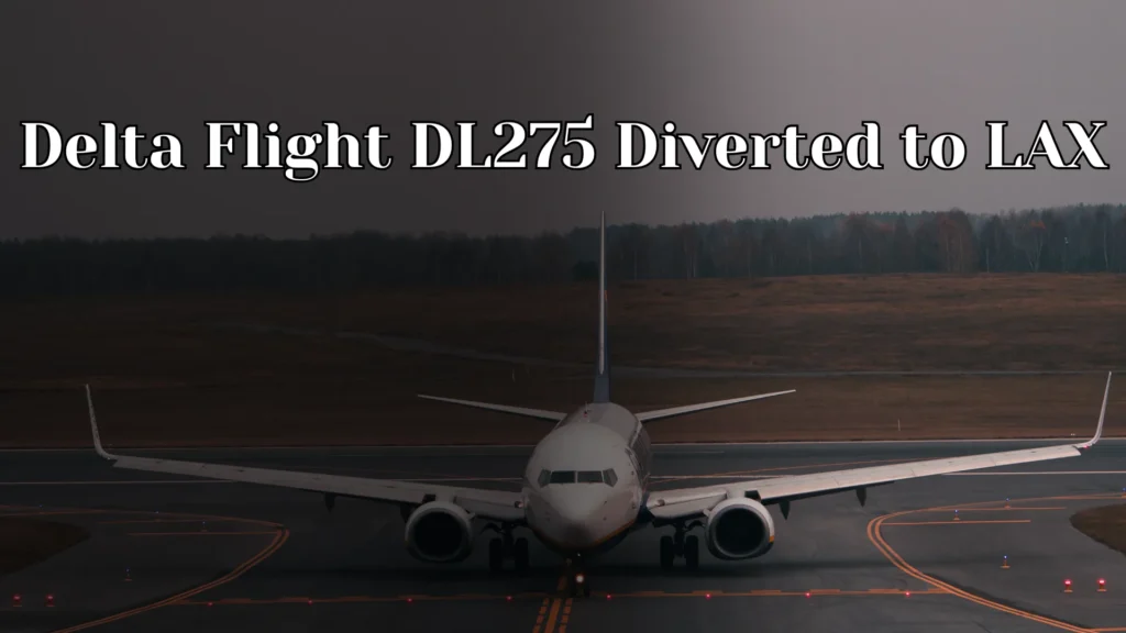Delta Flight DL275 Diverted to LAX