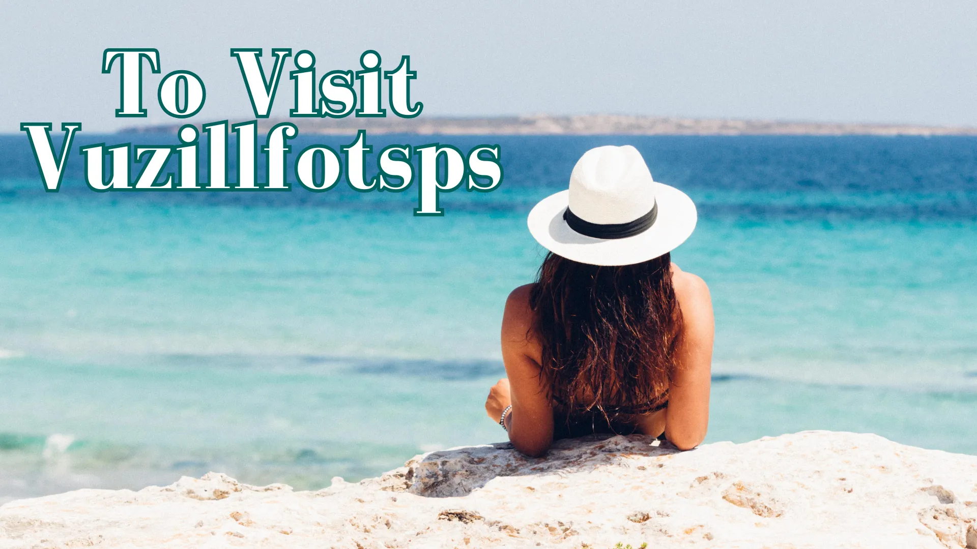 to Visit Vuzillfotsps