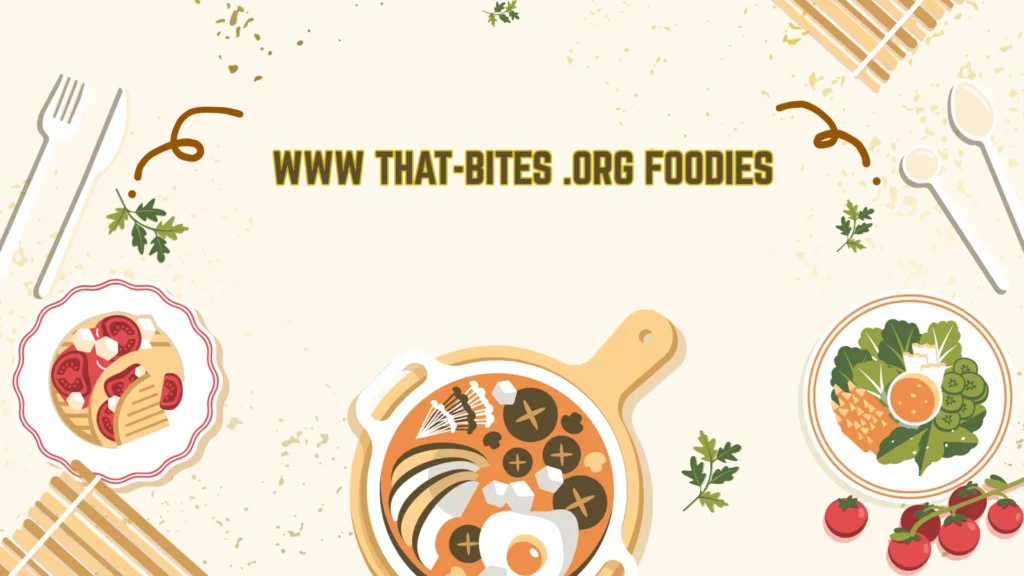 Www That-Bites .Org Foodies